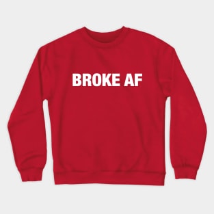Broke AF Crewneck Sweatshirt